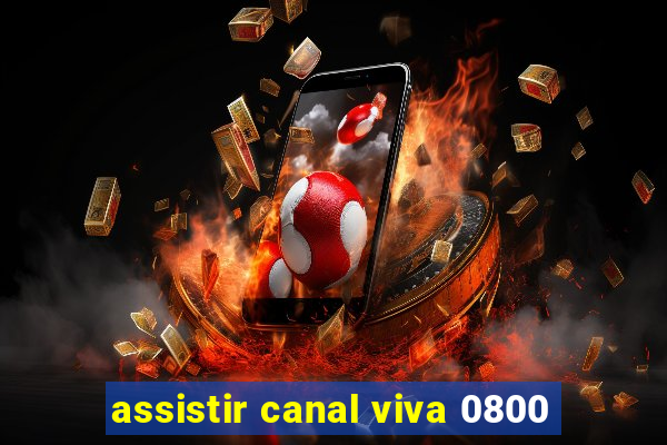 assistir canal viva 0800