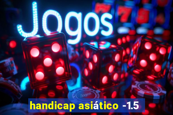 handicap asiático -1.5