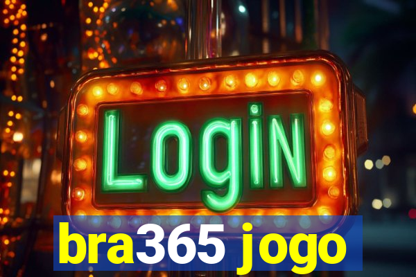 bra365 jogo