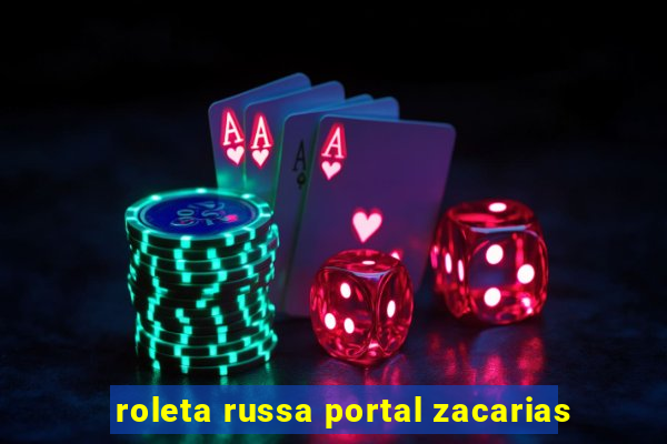 roleta russa portal zacarias