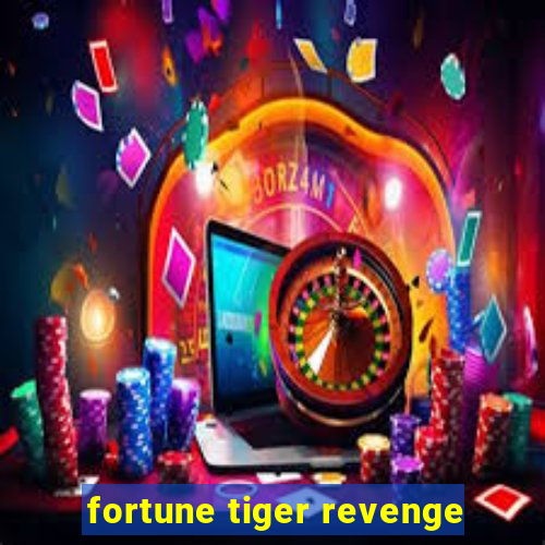 fortune tiger revenge