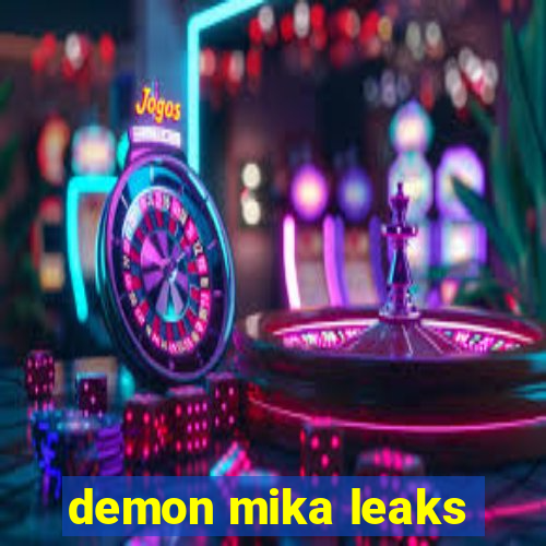 demon mika leaks