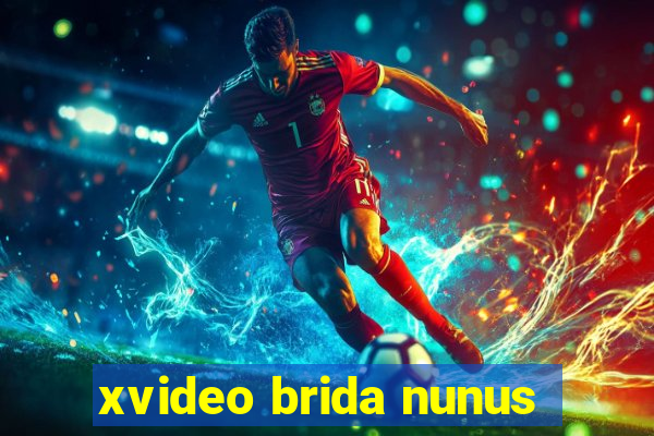 xvideo brida nunus