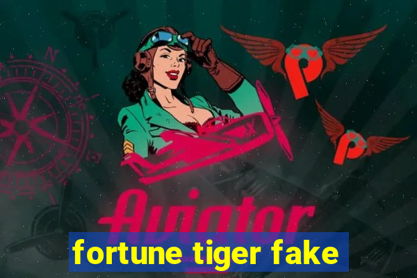 fortune tiger fake