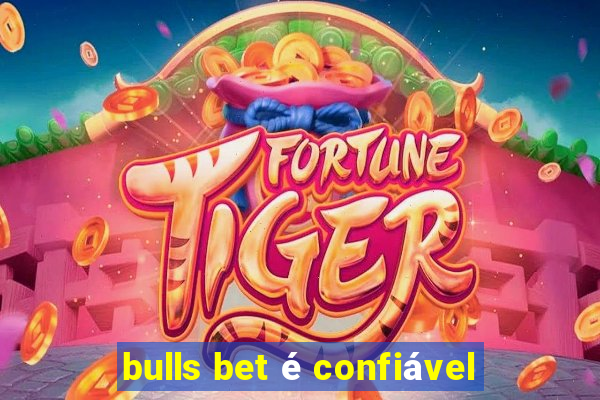 bulls bet é confiável