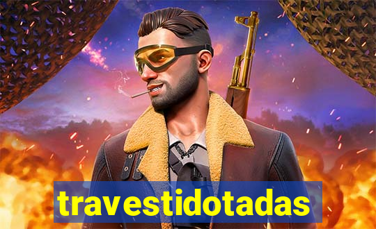 travestidotadas