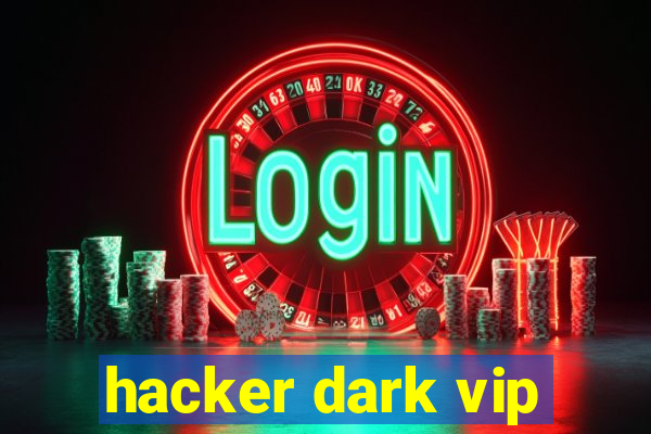 hacker dark vip