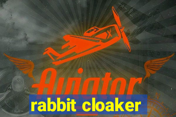 rabbit cloaker