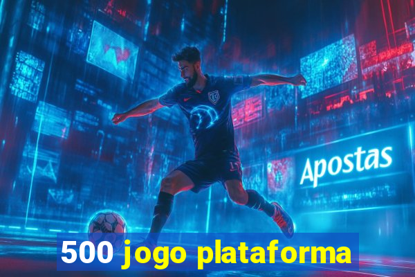 500 jogo plataforma