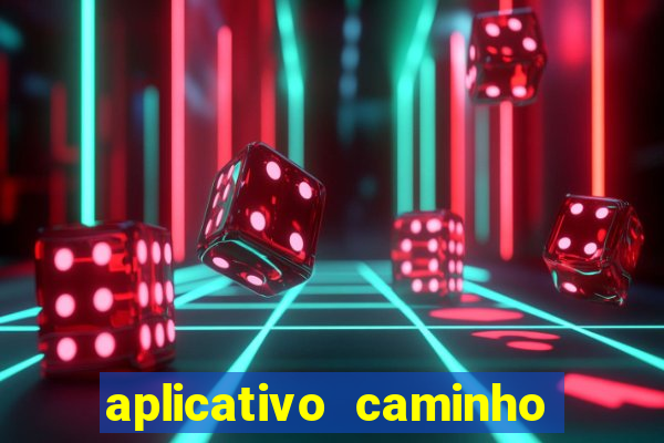 aplicativo caminho da sorte