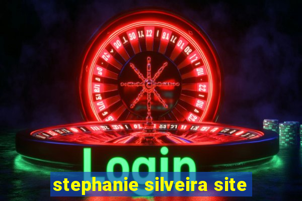 stephanie silveira site