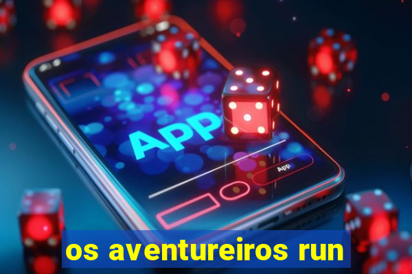 os aventureiros run