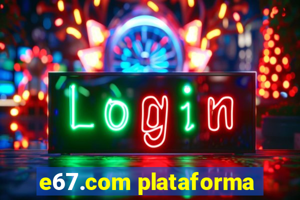 e67.com plataforma