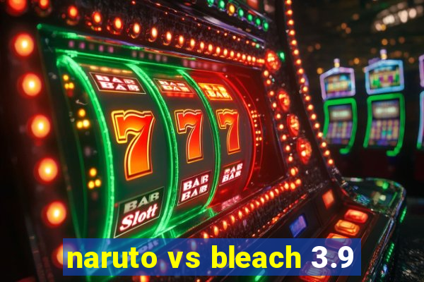 naruto vs bleach 3.9