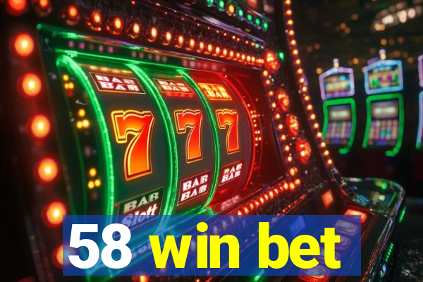 58 win bet