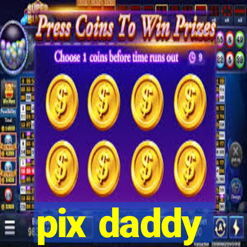 pix daddy