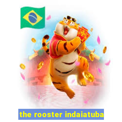 the rooster indaiatuba