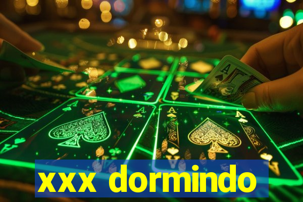 xxx dormindo