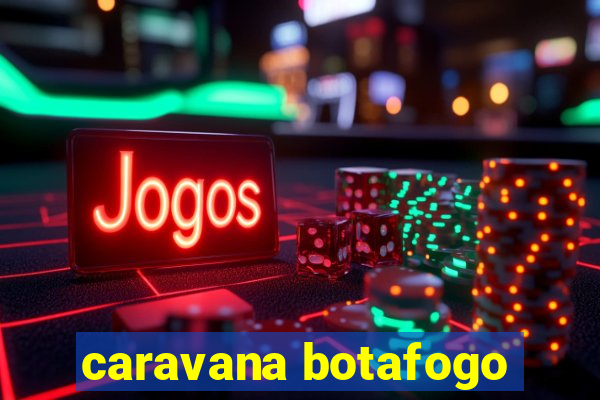 caravana botafogo