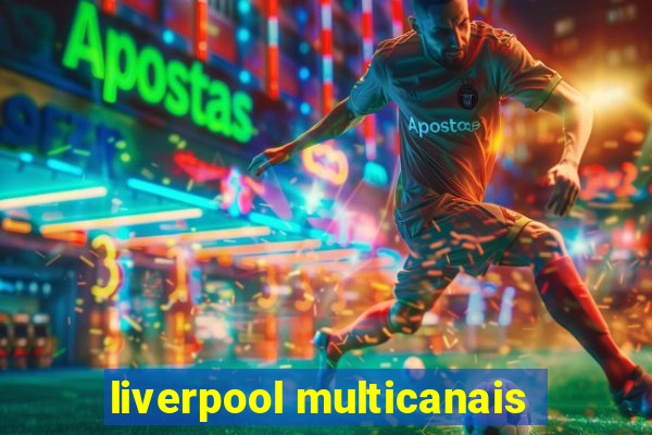 liverpool multicanais