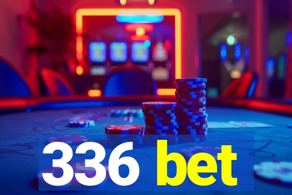 336 bet