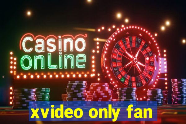 xvideo only fan