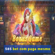 585 bet com paga mesmo