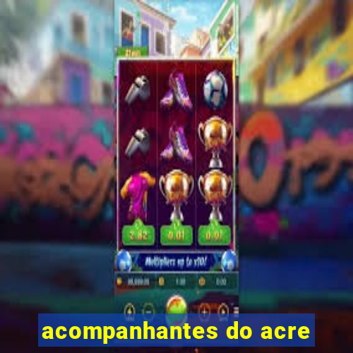 acompanhantes do acre