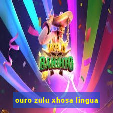 ouro zulu xhosa lingua