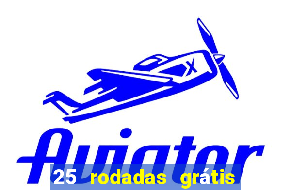 25 rodadas grátis no cadastro