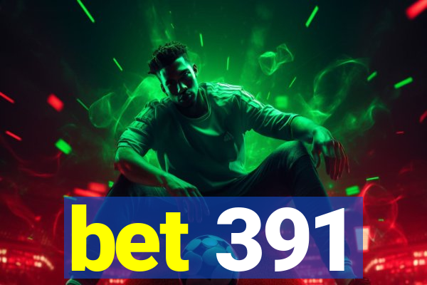 bet 391