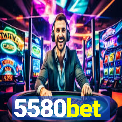 5580bet