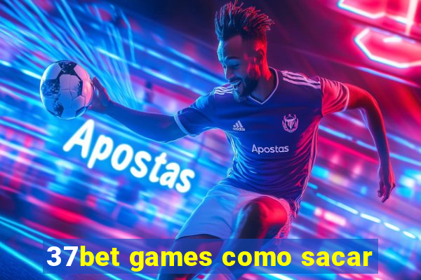 37bet games como sacar