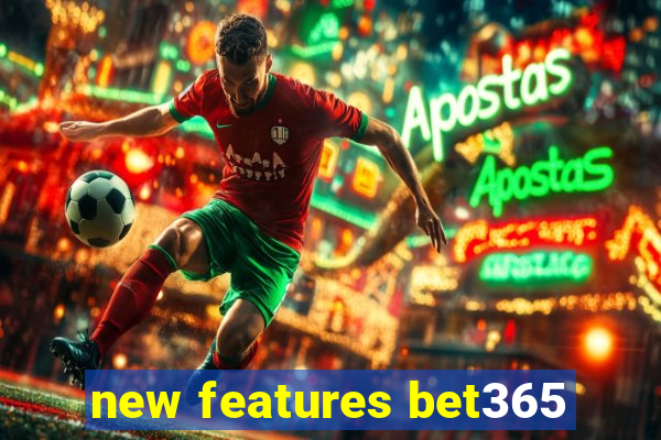 new features bet365