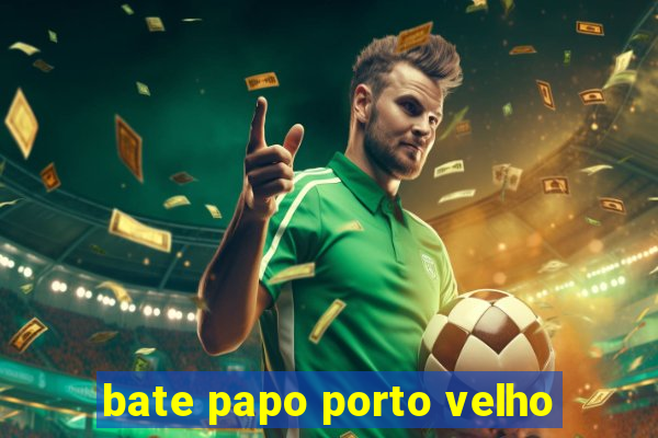 bate papo porto velho