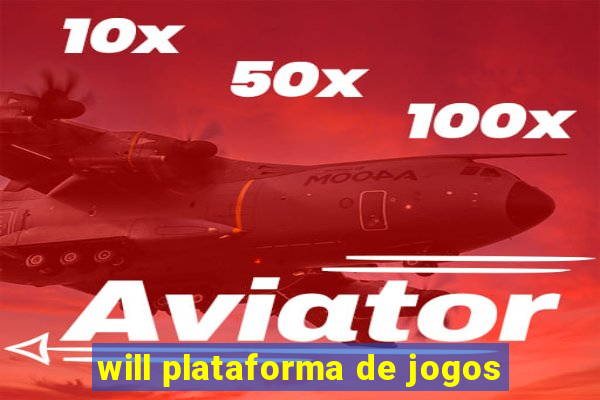 will plataforma de jogos