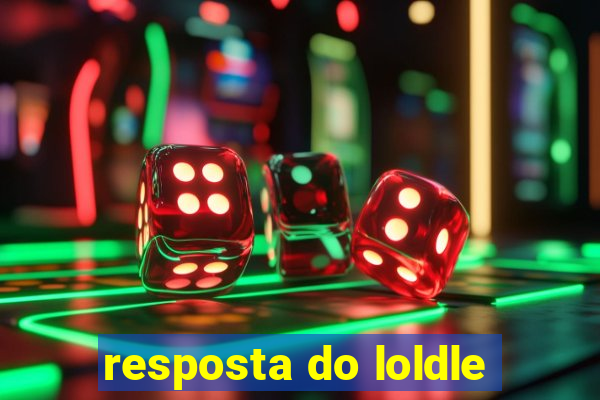 resposta do loldle