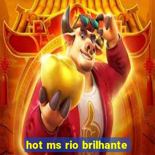 hot ms rio brilhante