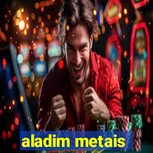 aladim metais