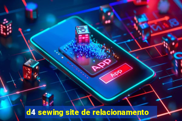 d4 sewing site de relacionamento