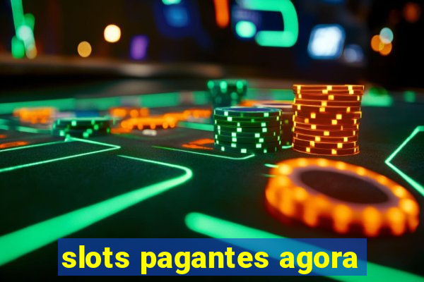 slots pagantes agora