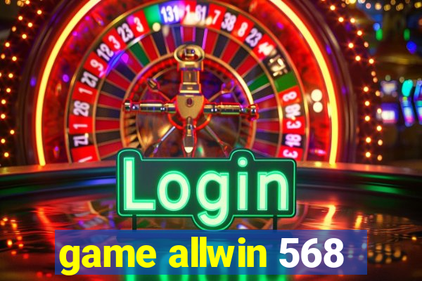 game allwin 568