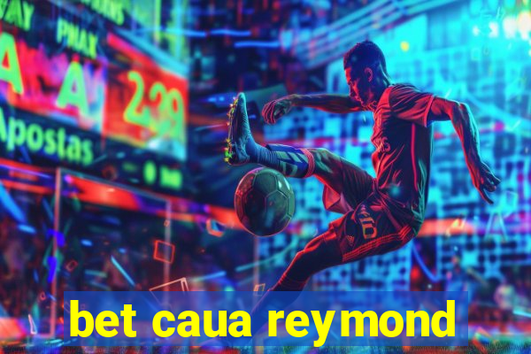 bet caua reymond