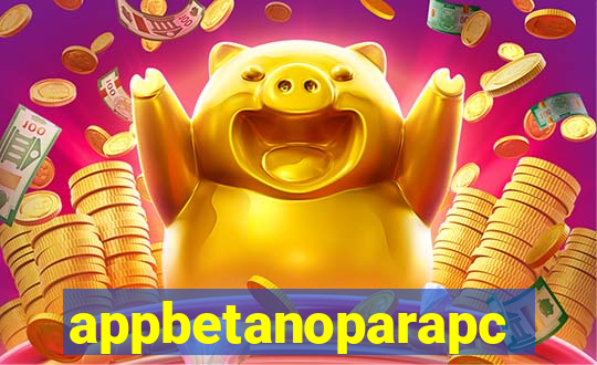 appbetanoparapc