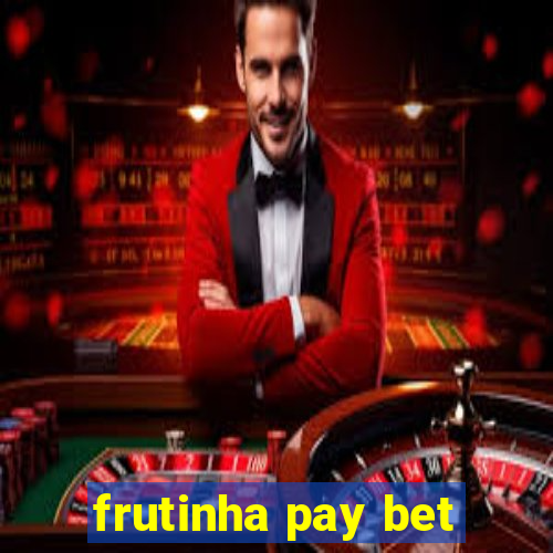 frutinha pay bet