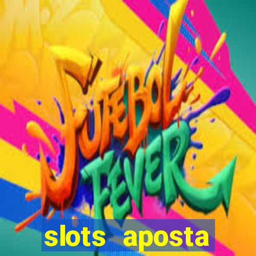 slots aposta mínima 1 centavo