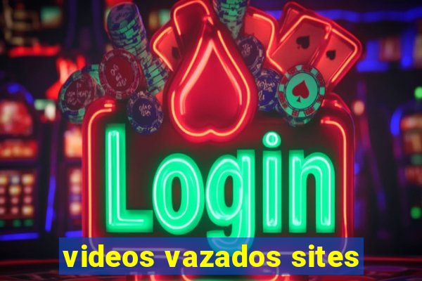 videos vazados sites