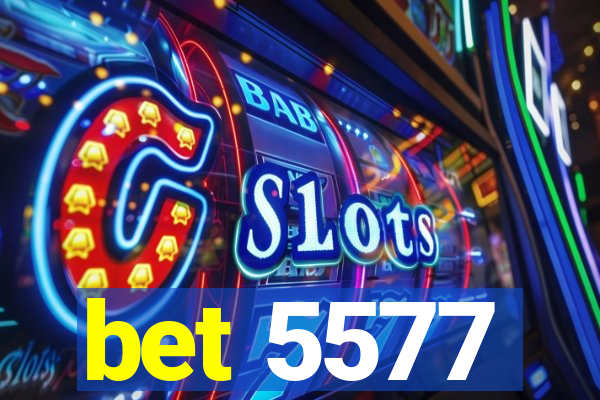 bet 5577