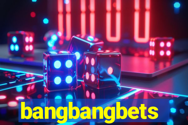 bangbangbets