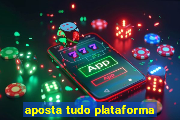 aposta tudo plataforma